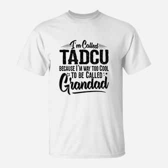 Mens Tadcu Gifts From Grandchildren Too Cool To Be Called Grandad T-Shirt - Seseable