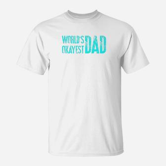 Mens Worlds Okayest Dad Funny Dad Quote Act036e Premium T-Shirt - Seseable