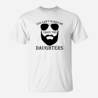 Mens You Cant Scare Me I Have Two Daughters Fathers Day T-Shirt - Seseable