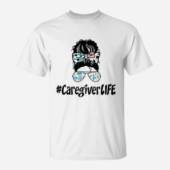 Messy Bun Caregiver Life Nurse Gift 2021 Ideas Funny T-Shirt - Seseable
