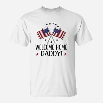 Military Homecoming Welcome Home Daddy T-Shirt - Seseable