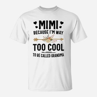 Mimi Because Im Way Too Cool To Be Called Grandma T-Shirt - Seseable