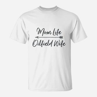 Mom Life Oilfield Wife T-Shirt - Seseable