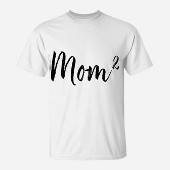 Mom Squared Mom Of 2 Mama Of 2 Mothers Day Gifts T-Shirt - Seseable