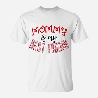 Mommy Is My Best Friend Valentine Mom Kids Boys Girls T-Shirt - Seseable