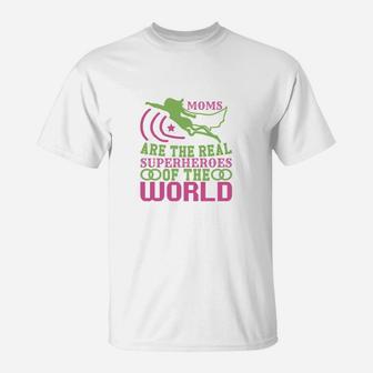 Moms Are The Real Super Hero Of The World T-Shirt - Seseable