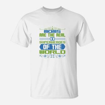 Moms Are The Real Super Heroes Of The World T-Shirt - Seseable