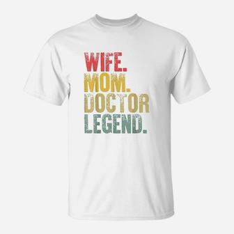 Mother Women Funny Gift Wife Mom Doctor Legend T-Shirt - Seseable