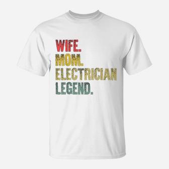 Mother Women Funny Gift Wife Mom Electrician Legend T-Shirt - Seseable