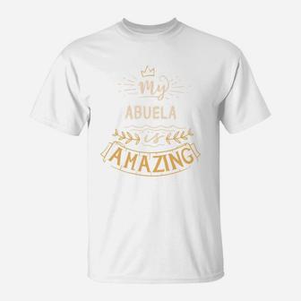My Abuela Is Amazing Happy Mothers Day Quote Great Women Family Gift T-Shirt - Seseable