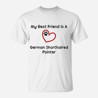 My Best Friend Is A German Shorthaired, best friend gifts T-Shirt - Seseable