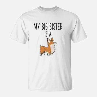 My Big Sister Is A Corgi Baby Funny Dog Lover T-Shirt - Seseable