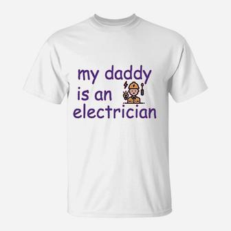 My Daddy Is An Electrician, best christmas gifts for dad T-Shirt - Seseable