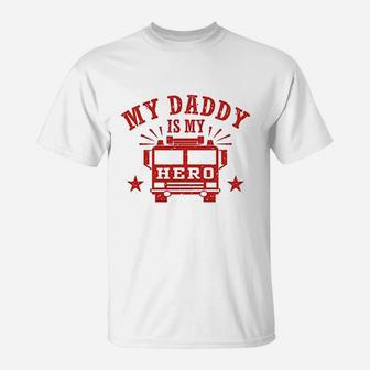 My Daddy Is My Hero Firefighter T-Shirt - Seseable