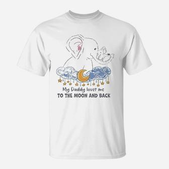 My Daddy Loves Me To The Moon And Back T-Shirt - Seseable