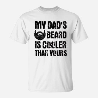 My Dads Beard Is Cooler Than Yours T-Shirt - Seseable