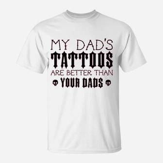 My Dads Tattoos Are Better Than Your Dads Baby T-Shirt - Seseable