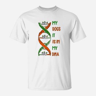 My Dogs It Is In My Dna T-Shirt - Seseable
