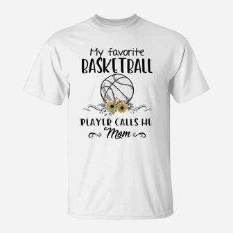 My Favorite Basketball Player Calls Me Mom Mother Basketball T-Shirt - Seseable