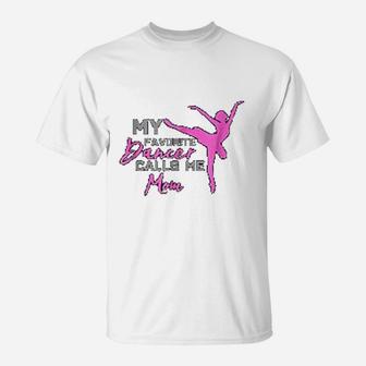 My Favorite Dancer Calls Me Mom Dance Mom T-Shirt - Seseable
