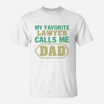 My Favorite Lawyer Calls Me Dad Father s Day Shirt T-Shirt - Seseable