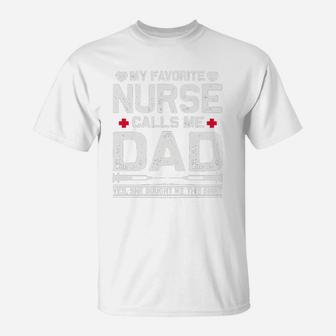 My Favorite Nurse Calls Me Dad Yes She Bought Me This T-Shirt - Seseable