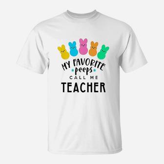 My Favorite Peeps Call Me Teacher T-Shirt - Seseable