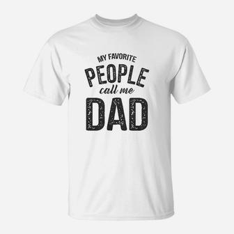 My Favorite People Call Me Dad Funny Fathers Day T-Shirt - Seseable