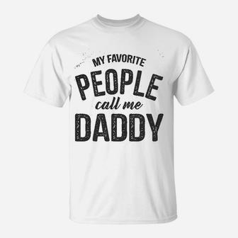 My Favorite People Call Me Daddy Fathers Day T-Shirt - Seseable