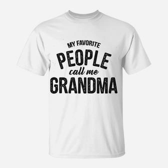 My Favorite People Call Me Grandma Funny Mothers Day T-Shirt - Seseable