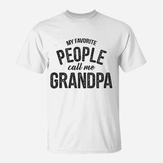 My Favorite People Call Me Grandpa Funny Fathers Day For Guys T-Shirt - Seseable