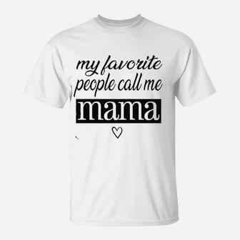 My Favorite People Call Me Mama  T-Shirt - Seseable