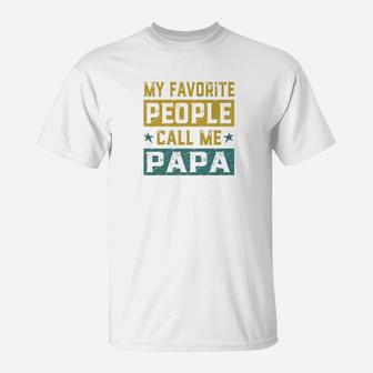 My Favorite People Call Me Papa Fathers Day Men Gift Premium T-Shirt - Seseable