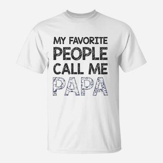 My Favorite People Call Me Papa Gift For Grandpa Father T-Shirt - Seseable
