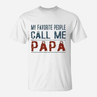 My Favorite People Call Me Papa Proud Dad Grandpa T-Shirt - Seseable