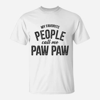 My Favorite People Call Me Paw Paw Funny Fathers Day T-Shirt - Seseable