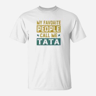 My Favorite People Call Me Tata Fathers Day Men Gift Premium T-Shirt - Seseable