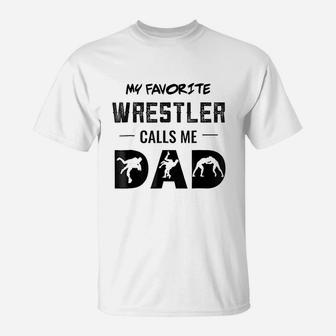 My Favorite Wrestler Calls Me Dad Wrestling Coach T-Shirt - Seseable