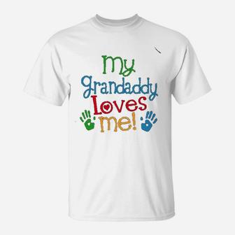 My Grandaddy Loves Me, dad birthday gifts T-Shirt - Seseable