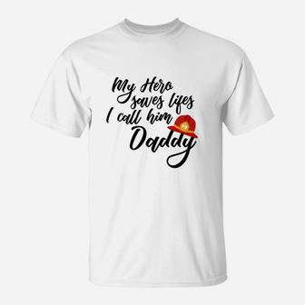 My Hero Saves Lives I Call Him Daddy T-Shirt - Seseable