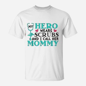 My Hero Wears I Call Her Mommy Nurse T-Shirt - Seseable