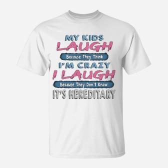 My Kids Laugh Because They Think Im Crazy Funny Mom T-Shirt - Seseable