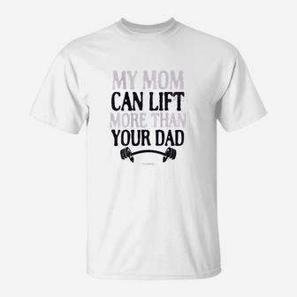 My Mom Can Lift More Than Your Dad T-Shirt - Seseable