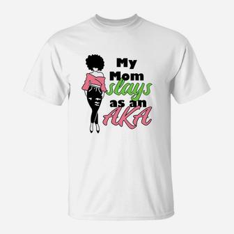 My Mom Is An Aka Slays As An Aka Mothers Day T-Shirt - Seseable