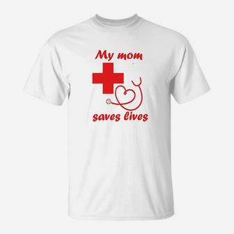 My Mom Saves Lives Nurse T-Shirt - Seseable