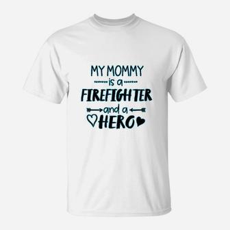 My Mommy Is A Firefighter And A Hero Baby T-Shirt - Seseable