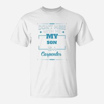 My Son Is A Carpenter Funny Gift For Mother From Son T-Shirt - Seseable