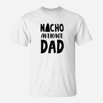 Nacho Average Dad Mexican Family Sombrero T-Shirt - Seseable
