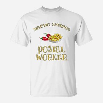 Nacho Average Postal Worker Funny Hispanic Mexican T-Shirt - Seseable