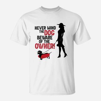 Never Mind The Dog Beware Of The Owner T-Shirt - Seseable